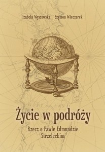 ŻYCIE W PODRÓŻY. RZECZ O PAWLE EDMUNDZIE...