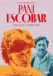 PANI ESCOBAR. MOJE ŻYCIE Z KRÓLEM MAFII