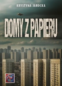 DOMY Z PAPIERU, KRYSTYNA JAROCKA