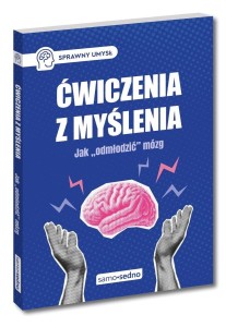 ĆWICZENIA Z MYŚLENIA. JAK ODMŁODZIĆ MÓZG