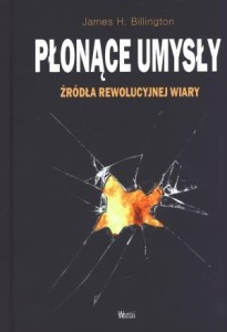 PŁONĄCE UMYSŁY. ŹRÓDŁA REWOLUCYJNEJ WIARY