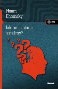 JAKIMI ISTOTAMI JESTEŚMY?, NOAM CHOMSKY