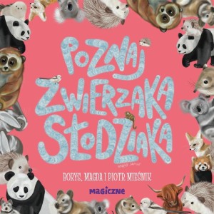 POZNAJ ZWIERZAKA SŁODZIAKA