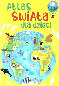 ATLAS ŚWIATA DLA DZIECI, PRACA ZBIOROWA