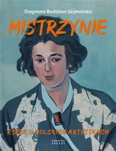 MISTRZYNIE. ESEJE O POLSKICH ARTYSTKACH