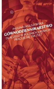 GÓWNODZIENNIKARSTWO. DLACZEGO W POLSKICH MEDIACH..
