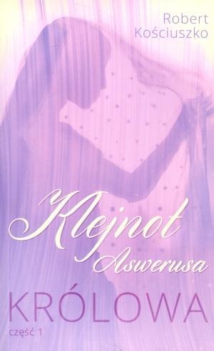 Klejnot Aswerusa cz.1 Królowa, Robert Kościuszko