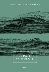 LUDZIE NA MOŚCIE W.2, WISŁAWA SZYMBORSKA