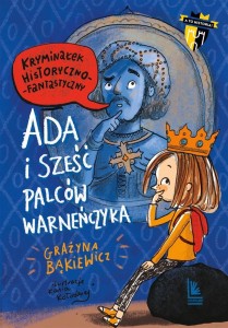 ADA I SZEŚĆ PALCÓW WARNEŃCZYKA, GRAŻYNA BĄKIEWICZ