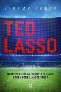 TED LASSO. NIEOPOWIEDZIANA HISTORIA SERIALU...
