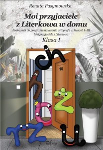 MOI PRZYJACIELE Z LITERKOWA W DOMU. KLASA 1