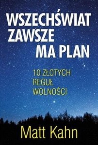 WSZECHŚWIAT ZAWSZE MA PLAN, MATT KAHN