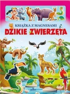 DZIKIE ZWIERZĘTA KSIĄŻKA Z MAGNESAMI