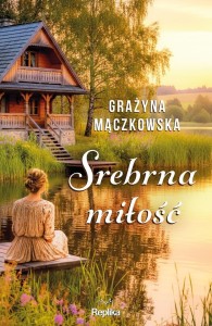 SREBRNA MIŁOŚĆ, GRAŻYNA MĄCZKOWSKA