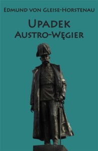 UPADEK AUSTRO-WĘGIER, EDMUND VON GLEISE-HORSTENAU