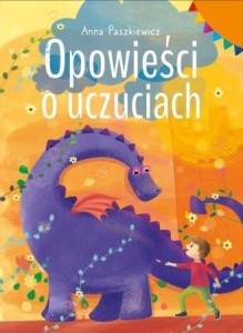 OPOWIEŚCI O UCZUCIACH, ANNA PASZKIEWICZ