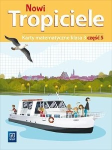 NOWI TROPICIELE SP 3 MATEMATYKA ĆWICZENIA CZ.5