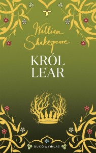 KRÓL LEAR, WILLIAM SHAKESPEARE