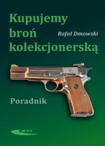 KUPUJEMY BROŃ KOLEKCJONERSKĄ, RAFAŁ DMOWSKI