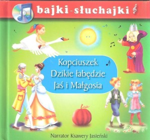 BAJKI SŁUCHAJKI. KOPCIUSZEK, DZIKIE ŁABĘDZIE...