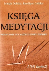 KSIĘGA MEDYTACJI. PRZEWODNIK DLA KAŻDEGO ZNAKU