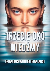 TRZECIE OKO WIEDŹMY, DANKA BRAUN