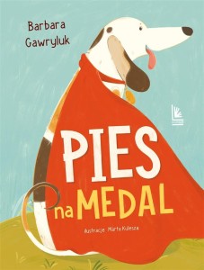 PIES NA MEDAL, BARBARA GAWRYLUK, MARTA KULESZA