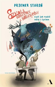 SZKOŁA BOHATEREK I BOHATERÓW, CZYLI JAK SOBIE..