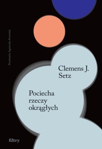 POCIECHA RZECZY OKRĄGŁYCH, CLEMENS J. SETZ