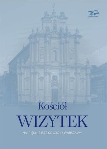 KOŚCIÓŁ WIZYTEK. NAJPIĘKNIEJSZE KOŚCIOŁY WARSZAWY