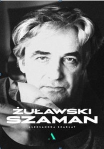 ŻUŁAWSKI. SZAMAN, ALEKSANDRA SZARŁAT
