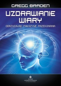 UZDRAWIANIE WIARY, GREGG BRADEN