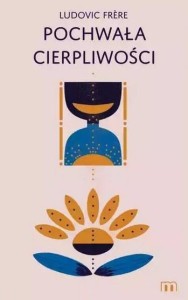 POCHWAŁA CIERPLIWOŚCI, LUDOVIC FRERE