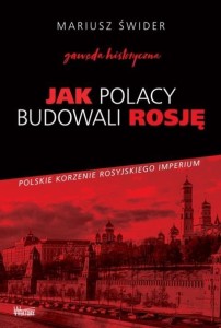 JAK POLACY BUDOWALI ROSJĘ, MARIUSZ ŚWIDER