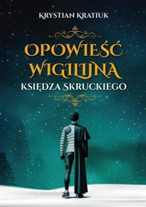 OPOWIEŚĆ WIGILIJNA KSIĘDZA SKRUCKIEGO