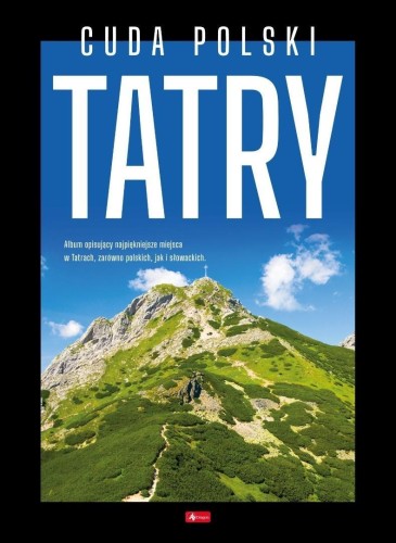 Cuda Polski. Tatry, praca zbiorowa