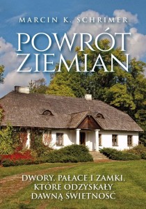 POWRÓT ZIEMIAN. NIEZWYKŁE LOSY DWORÓW, PAŁACÓW...
