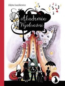 AKADEMIA WYOBRAŹNI, EDYTA ŁASZKIEWICZ