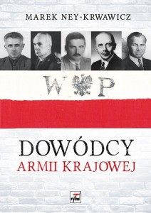 DOWÓDCY ARMII KRAJOWEJ, MAREK NEY-KRWAWICZ