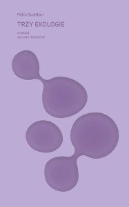 TRZY EKOLOGIE, FELIX GUATTARI
