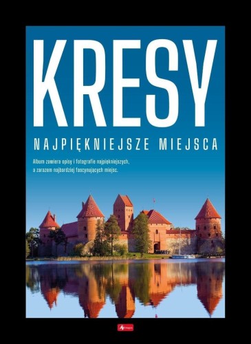 Kresy. Najpiękniejsze miejsca, praca zbiorowa