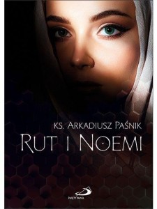 RUT I NOEMI, ARKADIUSZ PAŚNIK