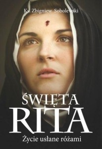 ŚWIĘTA RITA. ŻYCIE USŁANE RÓŻAMI W.2