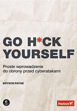 Go H*ck Yourself. Proste wprowadzenie do obrony...