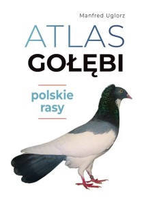 ATLAS GOŁĘBI. POLSKIE RASY, MANFRED UGLORZ