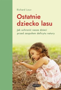 OSTATNIE DZIECKO LASU, RICHARD LOUV