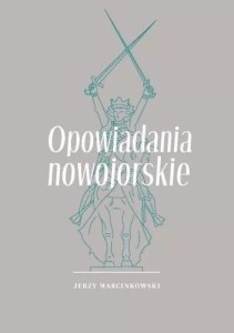 OPOWIADANIA NOWOJORSKIE, JERZY MARCINKOWSKI