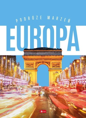 Podróże marzeń Europa, praca zbiorowa