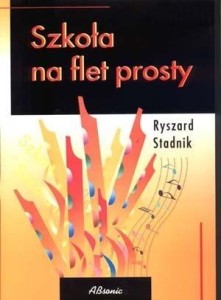 SZKOŁA NA FLET PROSTY, RYSZARD STADNIK