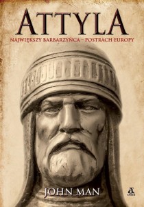 ATTYLA. NAJWIĘKSZY BARBARZYŃCA - POSTRACH EUROPY